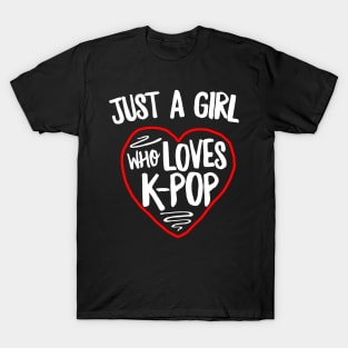 Just A Girl Who Loves K-Pop T-Shirt